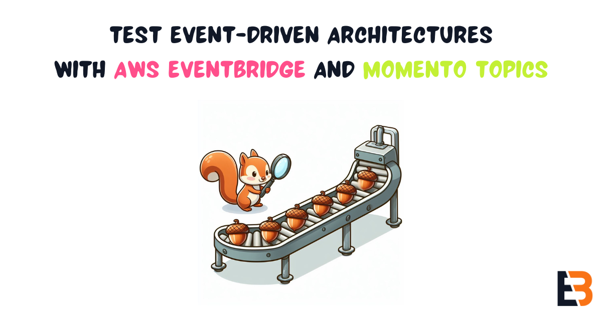 Test Event-Driven Architectures with AWS EventBridge and Momento Topics